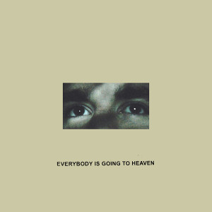 Citizen- Everybody Is Going To Heaven 